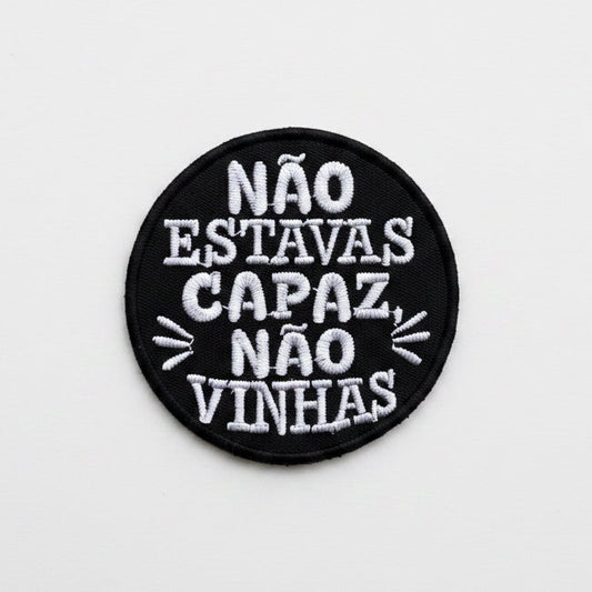 Patch “Não estavas capaz não vinhas”